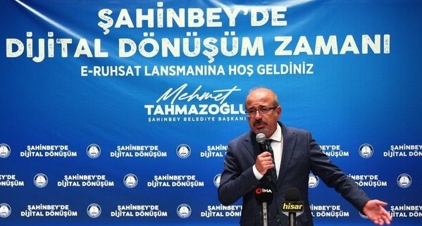 ŞAHİNBEY DE DİJİTAL DÖNÜŞÜM ZAMANI E-RUHSAT LANSMANI