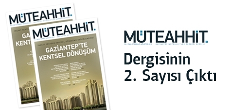MÜTEAHHİT Dergisinin 2. sayısı çıktı