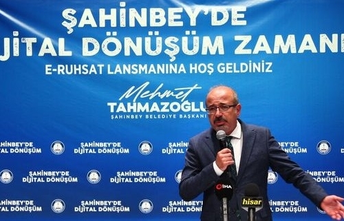 ŞAHİNBEY DE DİJİTAL DÖNÜŞÜM ZAMANI E-RUHSAT LANSMANI